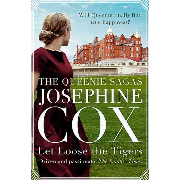 Let Loose the Tigers / The Queenie Sagas Bd.2, Josephine Cox