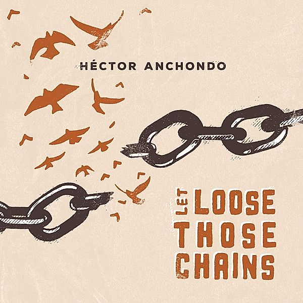 Let Loose Those Chains, Hector Anchondo