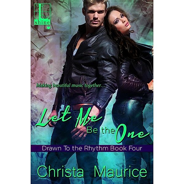 Let Me Be the One / Drawn to the Rhythm Bd.4, Christa Maurice