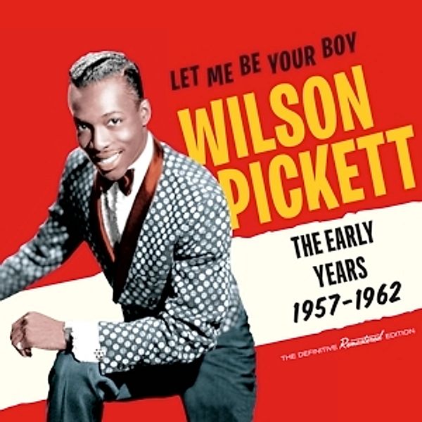 Let Me Be Your Boy-The Early Years,1957-1962, Wilson Pickett