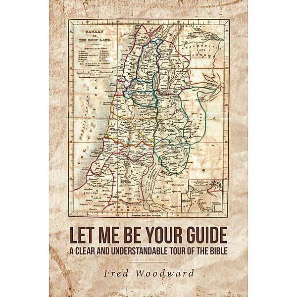 Let Me Be Your Guide / Christian Faith Publishing, Inc., Fred Woodward