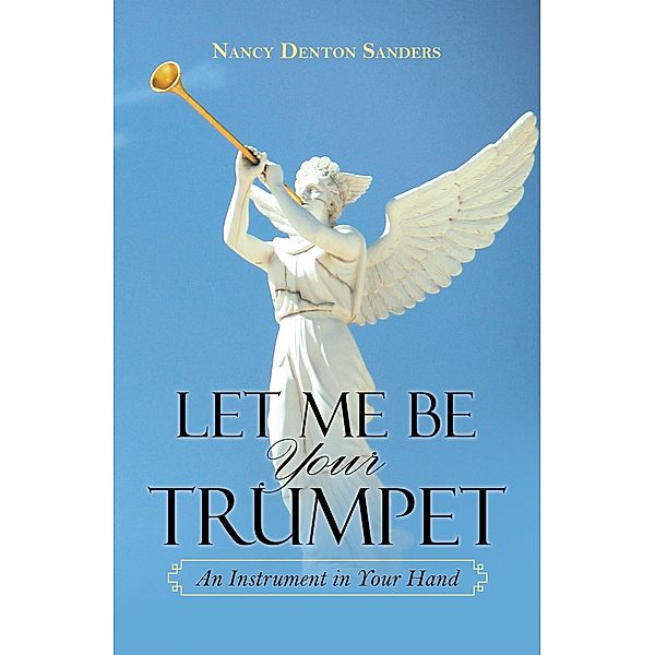 Let Me Be Your Trumpet, Nancy Denton Sanders