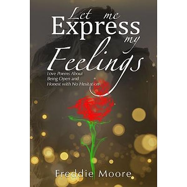 Let Me Express My Feelings / Lettra Press LLC, Freddie Moore