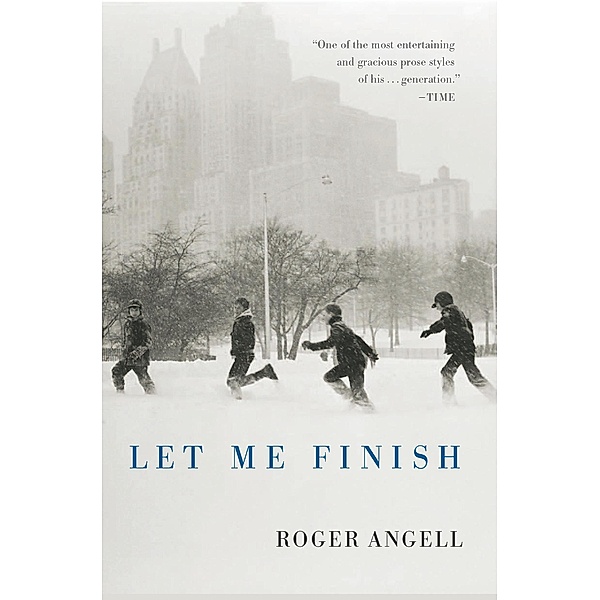 Let Me Finish, Roger Angell