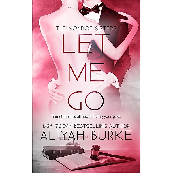Let Me Go / The Monroe Sisters Bd.2, Aliyah Burke