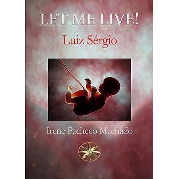 Let me Live!, Irene Pacheco Machado, By the Spirit Luiz Sérgio
