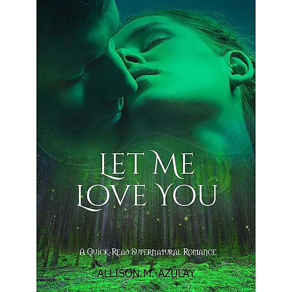 Let Me Love You (Quick-Read Series, #8) / Quick-Read Series, Allison M. Azulay