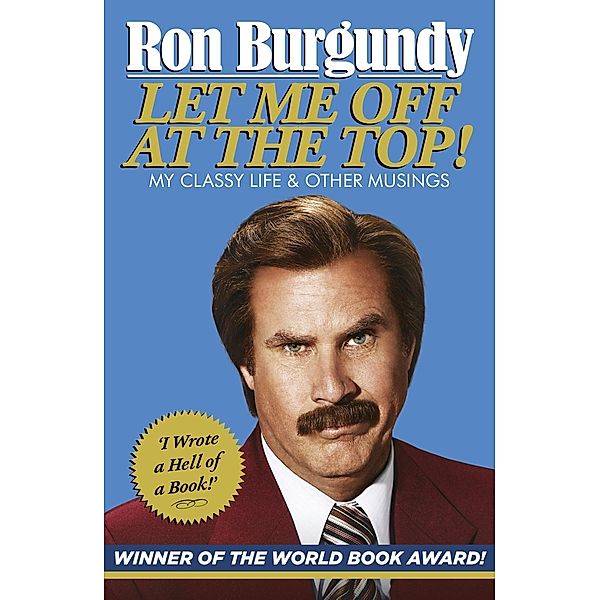 Let Me Off at the Top!, Ron Burgundy