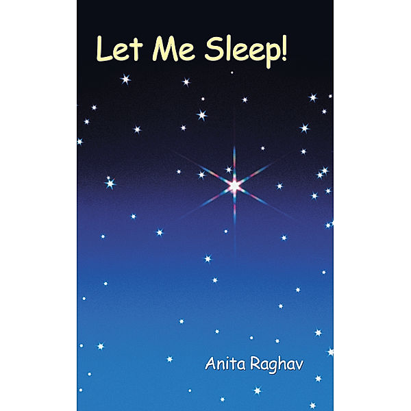 Let Me Sleep!, Anita Raghav