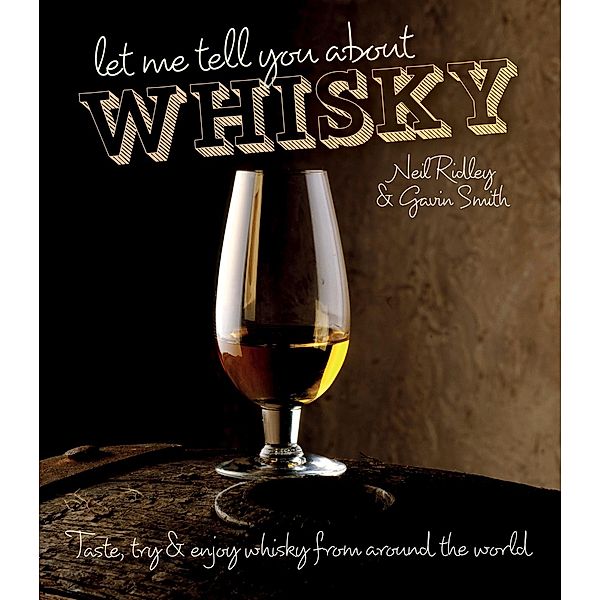 Let Me Tell You About Whisky, Neil Ridley, Gavin D. Smith