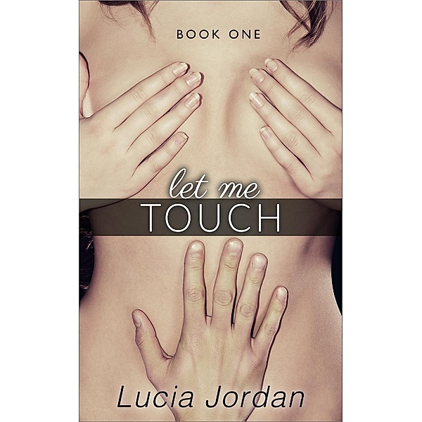 Let Me Touch (Let Me Touch - Complete Series), Lucia Jordan