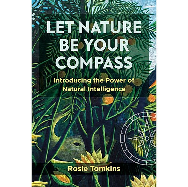 Let Nature Be Your Compass, Rosie Tomkins