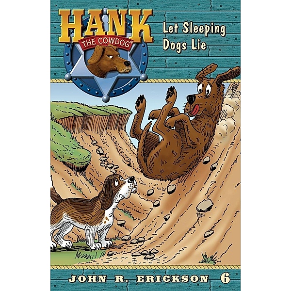 Let Sleeping Dogs Lie / Hank the Cowdog Bd.6, John R. Erickson