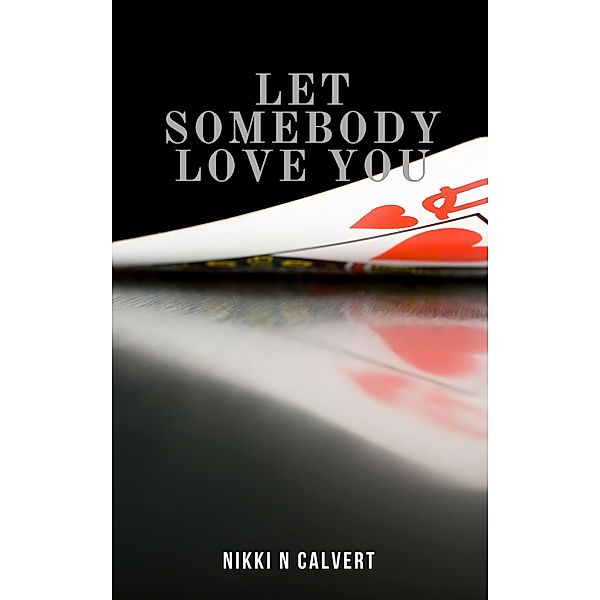 Let Somebody Love You (Wells-Ackman, #3) / Wells-Ackman, Nikki N Calvert