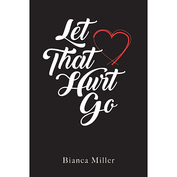 Let That Hurt Go, Bianca Miller