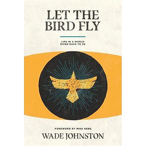 Let the Bird Fly, Wade Johnston