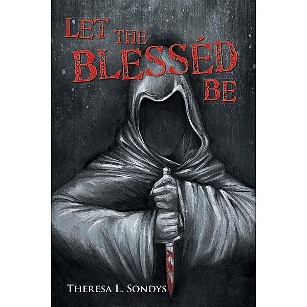 Let the Blesséd Be, Theresa L. Sondys