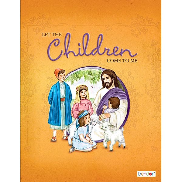 Let the Children Come to Me / Classic Children's Storybooks Bd.38, Mary Alice Jones