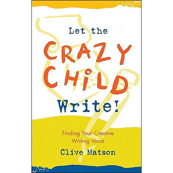 Let the Crazy Child Write!, Clive Matson