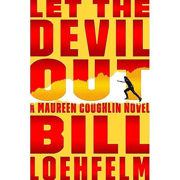 Let the Devil Out / Maureen Coughlin Series Bd.4, Bill Loehfelm