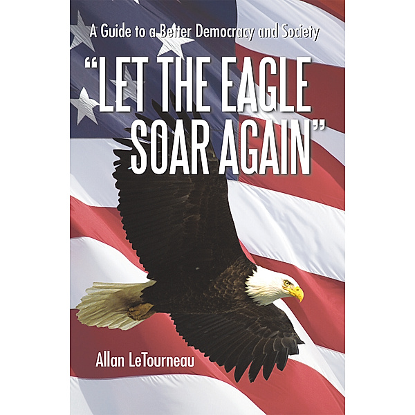 Let the Eagle Soar Again, Allan LeTourneau