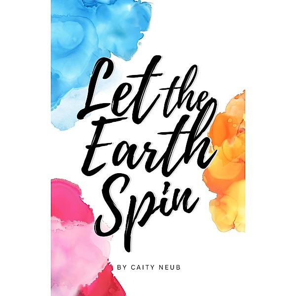 Let the Earth Spin, Caity Neub
