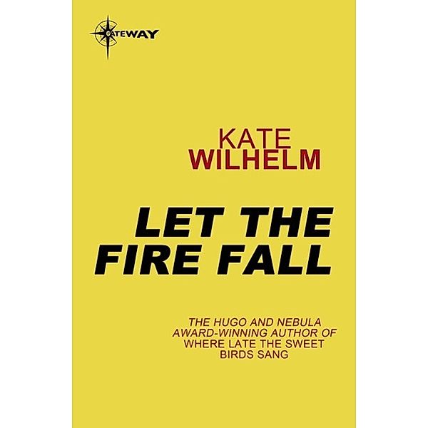 Let the Fire Fall, Kate Wilhelm