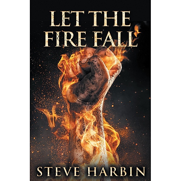 Let the Fire Fall, Steve Harbin