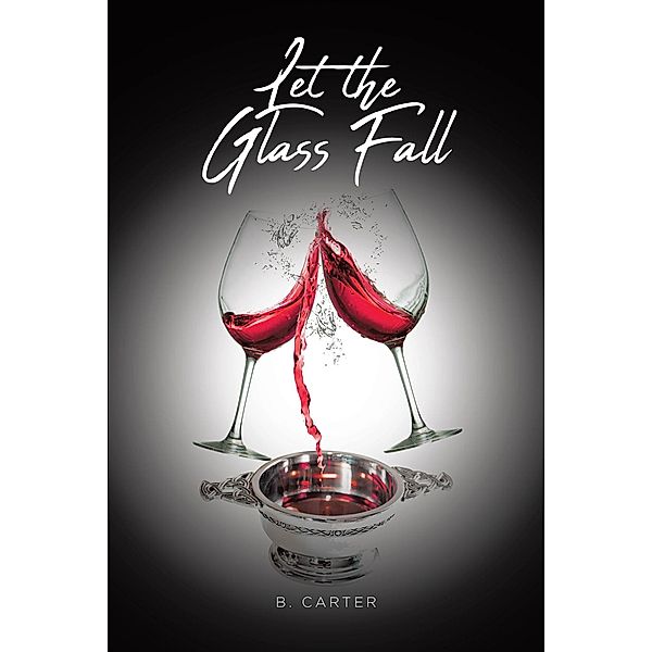 Let the Glass Fall, B. Carter