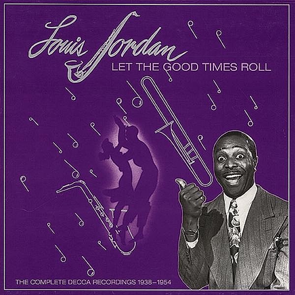 Let The Good Times Roll (1938-1954), Louis Jordan