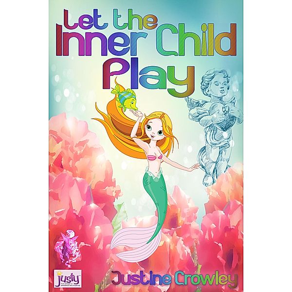 Let The Inner Child Play, Justine Crowley