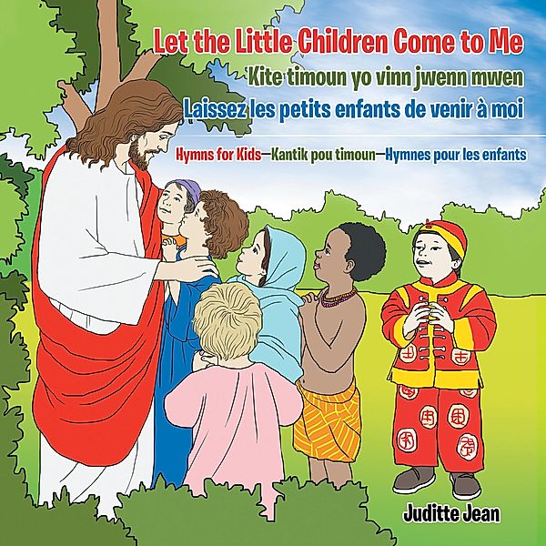 Let the Little Children Come to Me-Kite Timoun Yo Vinn Jwenn Mwen-Laissez Les Petits Enfants De Venir À Moi, Juditte Jean