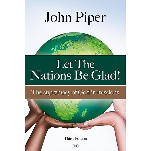 Let the Nations be Glad, John Piper