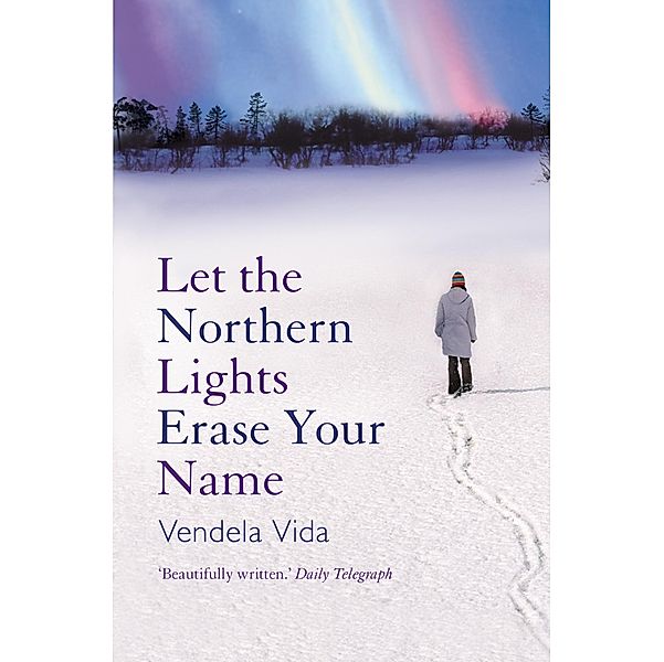 Let the Northern Lights Erase Your Name, Vendela Vida