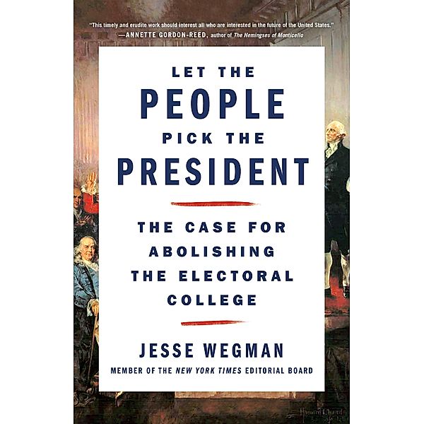 Let the People Pick the President, Jesse Wegman