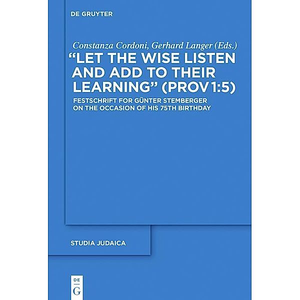 Let the Wise Listen and add to Their Learning (Prov 1:5) / Studia Judaica Bd.90