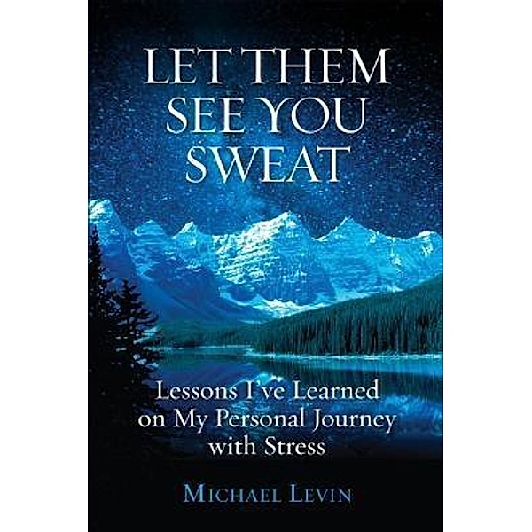 Let Them See You Sweat / Hybrid Global Publishing, Michael Levin