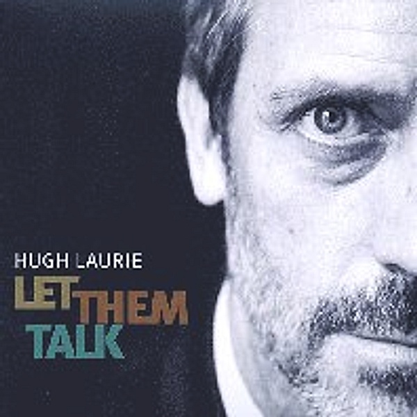 Let them talk, Hugh Laurie