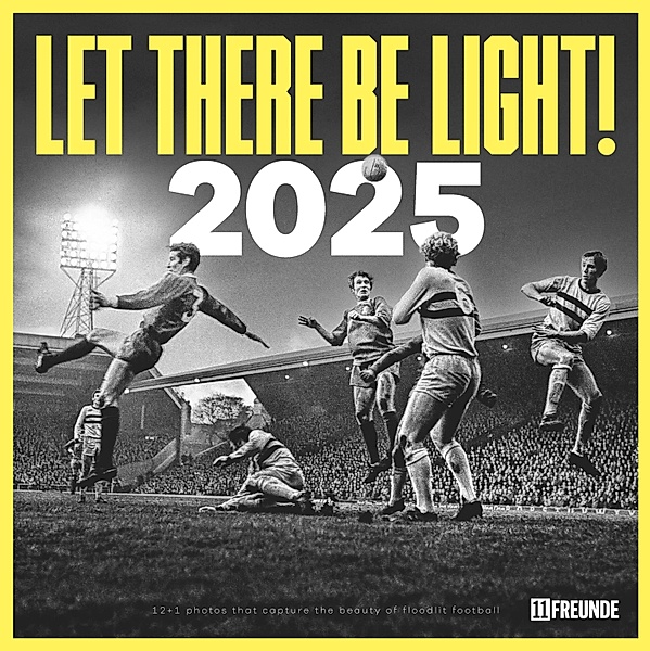 Let There Be Light! 11FREUNDE 2025 - Wand-Kalender - Broschüren-Kalender - 30x30 - 30x60 geöffnet - Fussball-Kalender