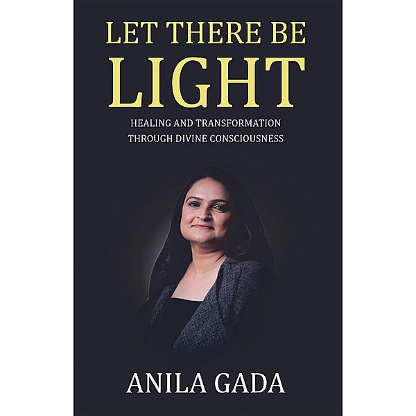 Let There Be Light, Anila Gada