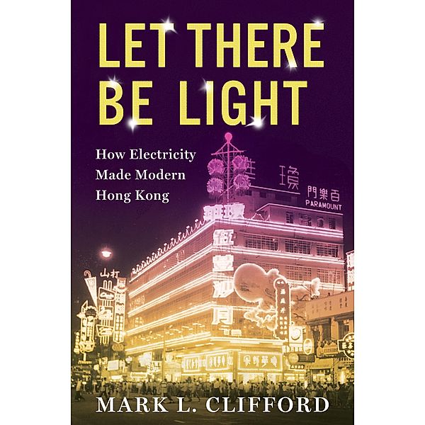 Let There Be Light / Center on Global Energy Policy Series, Mark Clifford
