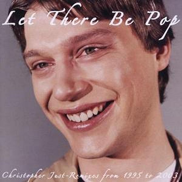 Let There Be Pop Remixes, Christopher Just