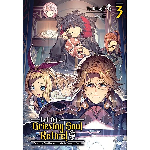 Let This Grieving Soul Retire: Volume 3 (Light Novel) / Let This Grieving Soul Retire (Light Novel) Bd.3, Tsukikage