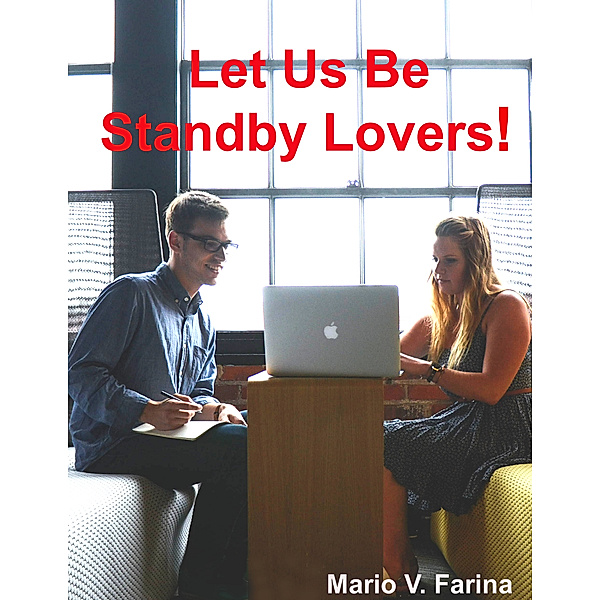 Let Us Be Standby Lovers!, Mario V. Farina