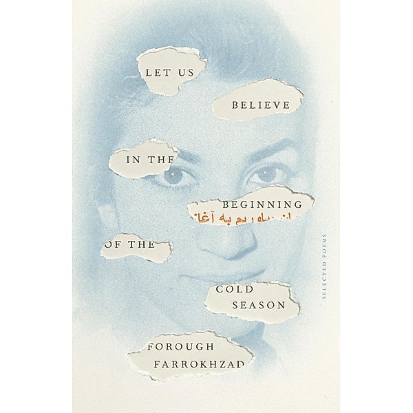 Let Us Believe in the Beginning of the Cold Season: Selected Poems, Forough Farrokhzad