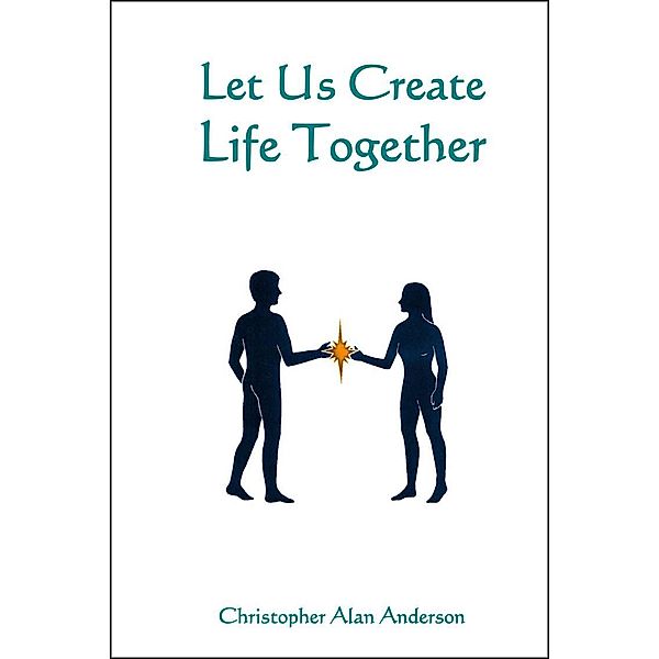 Let Us Create Life Together, Christopher Alan Anderson