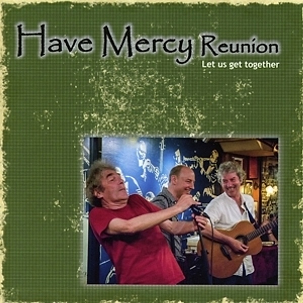 Let Us Get Together, Have Mercy Reunion