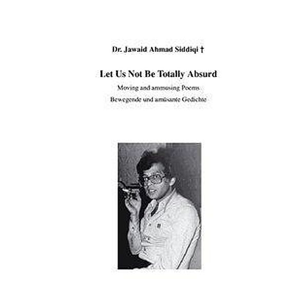 Let us not be totally absurd, Dr. Jawaid Ahmad Siddiqi