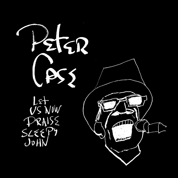 Let Us Now Praise Sleepy John (Vinyl), Peter Case