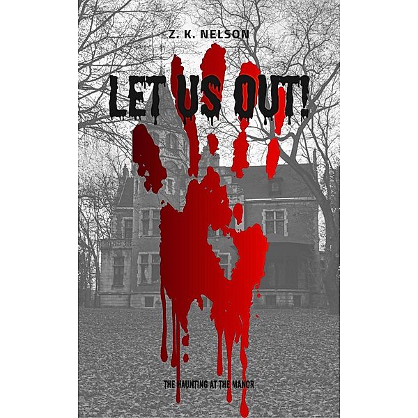 Let Us Out!: The Haunting at The Manor, Z. K. Nelson